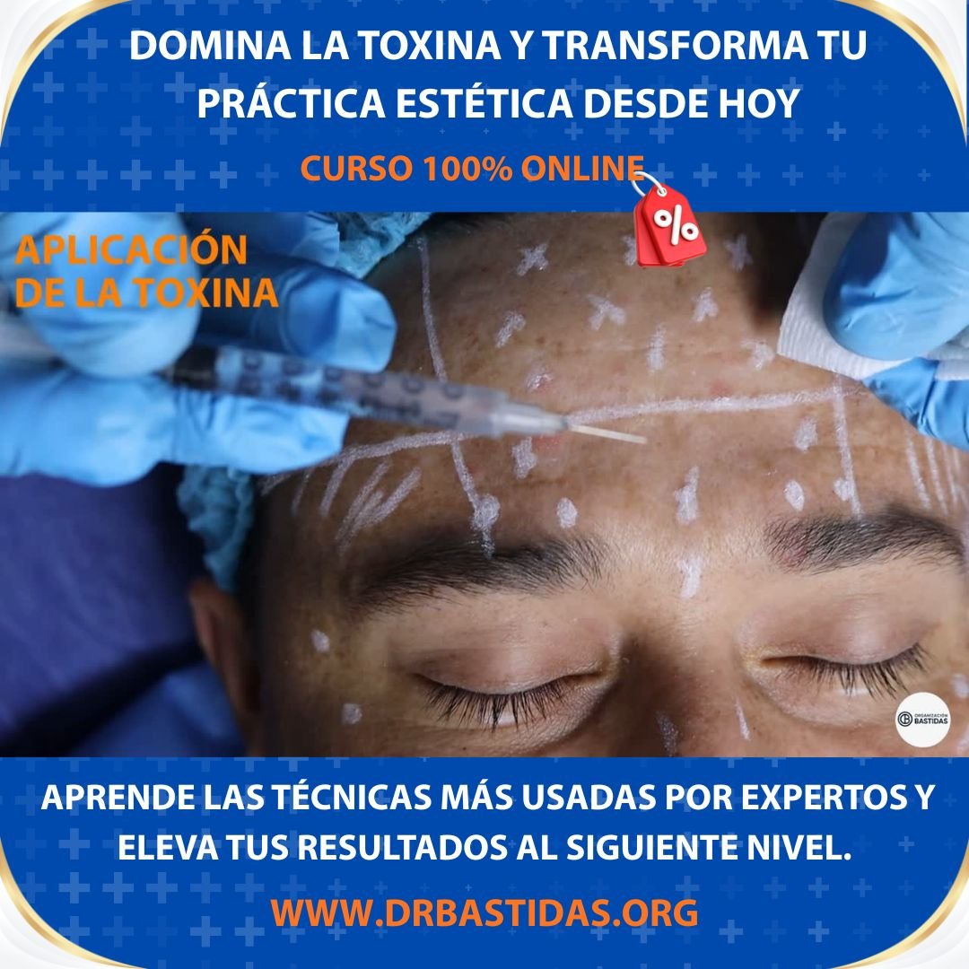 CURSO DE TOXINA : DENERVACIÓN QUÍMICA SEGURA EN LOS 3 TERCIOS FACIALES